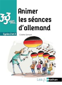 Animer les séances d'allemand Cycles 2 et 3 - Samson Colette