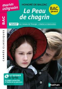 La peau de chagrin. Parcours associé : Les romans de l'énergie : création et destruction - Balzac Honoré de - Cassou-Noguès Anne