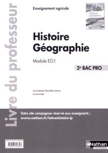 Histoire Géographie 2e Bac Pro Module EG1. Livre du professeur, Edition 2017 - Lelorrain Anne-Marie - Larcade Louis - Gérin-Grata