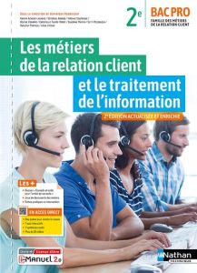 Les métiers de la relation client et le traitement de l'information 2de Bac Pro. 2e édition actualis - Beddeleem Dominique - Achkar-Laghdas Karima - Andr