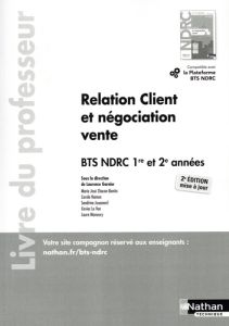 Relation client et négociation-vente BTS NDRC 1re et 2e années. Livre du professeur, 2e édition actu - Garnier Laurence