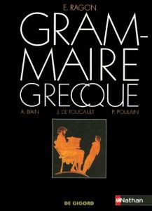 Grammaire grecque - Ragon E - Dain Alphonse - Foucault J-A de - Poulai