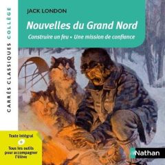 Nouvelles du Grand Nord. Construire un feu %3B Une mission de confiance - London Jack - Malrieu Christine - Bone Buster