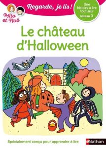 Mila et Noé : Le château d'Halloween. Niveau 3 - Battut Eric - Desforges Nathalie