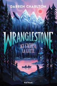 Wranglestone. Ici s'achève la lutte - Charlton Darren - Guitton Anne