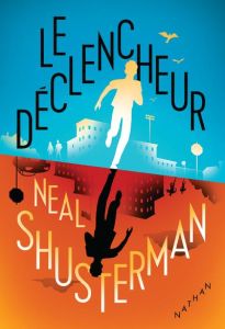 Le déclencheur - Shusterman Neal - Grynszpan Eva