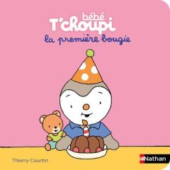 Bébé T'choupi : La première bougie - Courtin Thierry