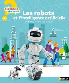 Les robots et l'intelligence artificielle - Oudeyer Pierre-Yves - Roy Didier - Bazart Laurent