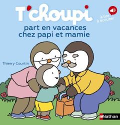 T'choupi part en vacances chez papi et mamie - Courtin Thierry