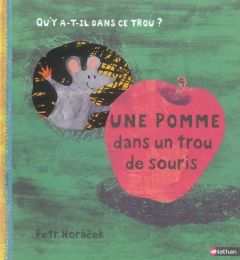 Une pomme dans un trou de souris - Horacek Petr