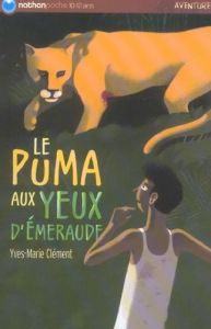Le puma aux yeux d'émeraude - Clément Yves-Marie - Martin Jean-François