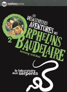 Les désastreuses Aventures des Orphelins Baudelaire Tome 2 : Le laboratoire aux serpents - Snicket Lemony - Helquist Brett - Vassallo Rose-Ma