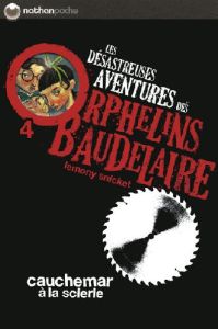 Les désastreuses Aventures des Orphelins Baudelaire Tome 4 : Cauchemar à la scierie - Snicket Lemony - Helquist Brett