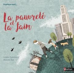 La pauvreté et la faim - Spilsbury Louise - Kai Hanane - Liabeuf Christine