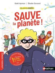 Les grandes années : Sauve la planète ! - Aymon Gaël - Durand Elodie