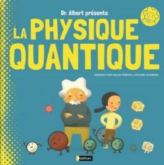 Pr Albert présente la physique quantique. Même pas peur ! - Kaid-Salah Ferron Sheddad - Altarriba Eduard - Zel