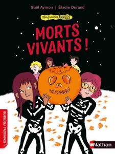 Les grandes années : Morts-vivants ! - Aymon Gaël - Durand Elodie