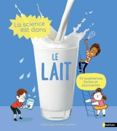 La science est dans le lait - Jugla Cécile - Guichard Jack - Simon Laurent