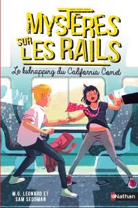 Mystères sur les rails Tome 2 : Le kidnapping du California Comet - Leonard M-G - Sedgman Sam - Guitton Anne - Paganel