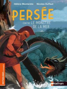 Persée contre le monstre de la mer - Montardre Hélène - Duffaut Nicolas