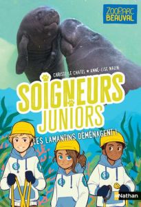 Soigneurs juniors Tome 5 : Les lamantins déménagent - Chatel Christelle - Nalin Anne-Lise