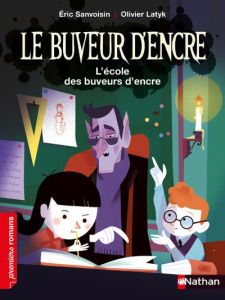 Le buveur d'encre : L'école des buveurs d'encre - Sanvoisin Eric - Latyk Olivier