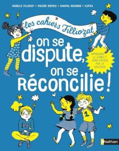 On se dispute, on se réconcilie ! - Filliozat Isabelle - Riefolo Violaine - Rojzman Ch