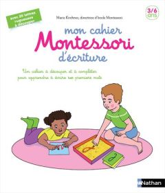 Mon cahier Montessori d'écriture. Un cahier à découper et à compléter pour apprendre à écrire ses pr - Kirchner Marie - Meyer Amandine