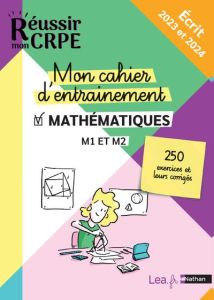 Mon cahier d'entrainement Mathématiques M1 et M2. Ecrit, Edition 2023-2024 - Motteau Daniel - Chermak Saïd
