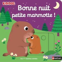 Bonne nuit, petite marmotte ! - Choux Nathalie