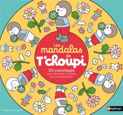 Les mandalas de T'choupi. 50 coloriages pour favoriser le calme et la concentration - Courtin Thierry