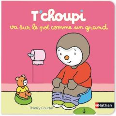 T'choupi va sur le pot comme un grand - Courtin Thierry