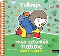 Mes activités nature super simples T'choupi - Courtin Thierry