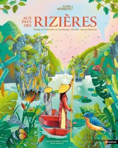 Au pays des rizières. Voyage en Thaïlande, au Cambodge, Vietnam, Laos et Myanmar - Romero Mariño Soledad - Beorlegi María - Latron Cl