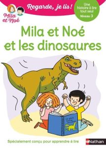 Mila et Noé et les dinosaures. Niveau 3 - Battut Eric - Desforges Nathalie