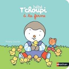 Bébé T'choupi : Bébé T'choupi à la ferme - Courtin Thierry