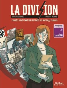 La division. L'enquête d'une femme sur les traces des Waffen SS français - Suarez Emmanuel - Melone Arianna