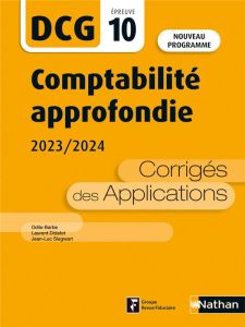 Comptabilité approfondie DCG 10. Corrigés des applications, Edition 2023-2024 - Barbe Odile - Didelot Laurent - Siegwart Jean-Luc