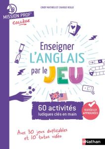 Enseigner l'Anglais par le jeu. Edition 2023 - Mathieu Cindy - Rollo Charlie