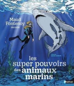 Les super pouvoirs des animaux marins - Fontenoy Maud - Normand Marlène