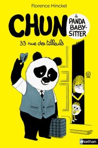 Chun le panda baby-sitter Tome 1 : 33 rue des Tilleuls - Hinckel Florence - Boutavant Marc