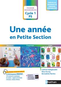 Une année en Petite Section. Fichier ressources Cycle 1 PS - Sadeghzadeh Ludivine - Ouvray Nina - Martins Berna