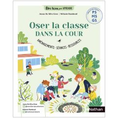 Oser la classe dans la cour PS MS GS. Aménagements, séances, ressources - Da Silva Groz Joana - Rambaud Mélanie