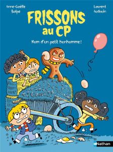 Frissons au CP : Nom d'un petit bonhomme ! - Balpe Anne-Gaëlle - Audouin Laurent