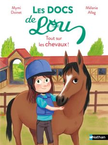 Les docs de Lou : Tout sur les chevaux ! - Doinet Mymi - Allag Mélanie
