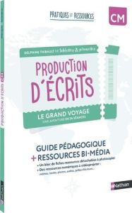 Production d'écrits CM Le grand voyage. Guide pédagogique + ressources bi-média, Edition 2024 - Thibault Delphine