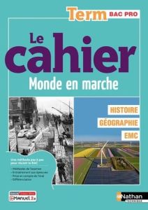 Le cahier Monde en marche Histoire géographie EMC Term Bac pro - Juguet Isabelle