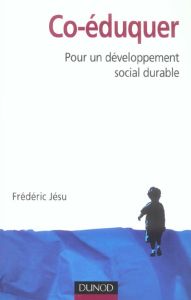 Co-éduquer. Pour un développement social durable - Jésu Frédéric