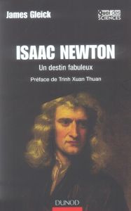 Isaac Newton. Un destin fabuleux - Gleick James - Jeanmougin Christian - Trinh Xuan-T