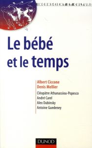 Le bébé et le temps. Attention, rythme et subjectivation - Ciccone Albert - Mellier Denis - Athanassiou-Popes